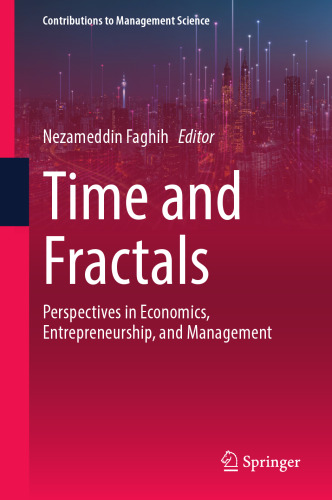 Time and Fractals: Perspectives in Economics, Entrepreneurship, and Management (Contributions to Management Science)