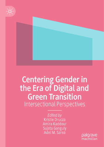 Centering Gender in the Era of Digital and Green Transition: Intersectional Perspectives