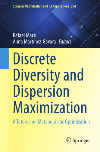 Discrete Diversity and Dispersion Maximization: A Tutorial on Metaheuristic Optimization (Springer Optimization and Its Applications, 204)