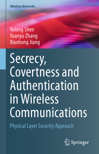 Secrecy, Covertness and Authentication in Wireless Communications: Physical Layer Security Approach (Wireless Networks)