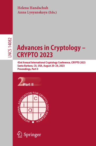Advances in Cryptology – CRYPTO 2023: 43rd Annual International Cryptology Conference, CRYPTO 2023, Santa Barbara, CA, USA, August 20–24, 2023, ... II (Lecture Notes in Computer Science, 14082)