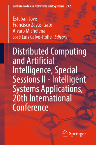 Distributed Computing and Artificial Intelligence, Special Sessions II - Intelligent Systems Applications, 20th International Conference (Lecture Notes in Networks and Systems, 742)