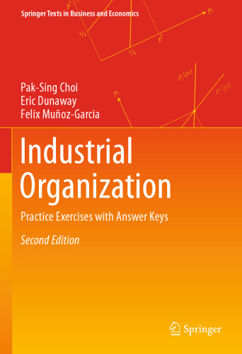 Industrial Organization: Practice Exercises with Answer Keys (Springer Texts in Business and Economics)