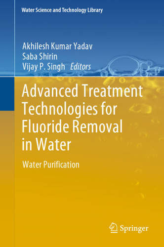 Advanced Treatment Technologies for Fluoride Removal in Water: Water Purification (Water Science and Technology Library, 125)