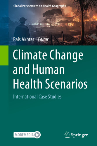 Climate Change and Human Health Scenarios: International Case Studies (Global Perspectives on Health Geography)