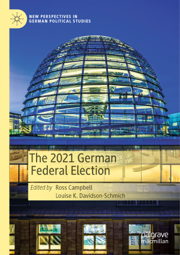 The 2021 German Federal Election (New Perspectives in German Political Studies)