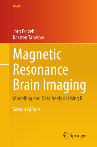 Magnetic Resonance Brain Imaging: Modelling and Data Analysis Using R (Use R!)