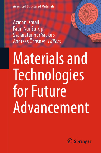 Materials and Technologies for Future Advancement (Advanced Structured Materials, 193)