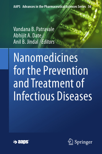 Nanomedicines for the Prevention and Treatment of Infectious Diseases (AAPS Advances in the Pharmaceutical Sciences Series, 56)