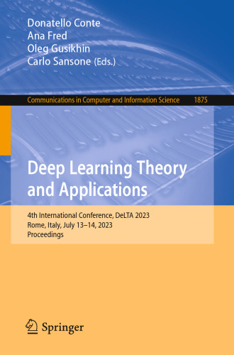 Deep Learning Theory and Applications: 4th International Conference, DeLTA 2023, Rome, Italy, July 13–14, 2023, Proceedings (Communications in Computer and Information Science, 1875)