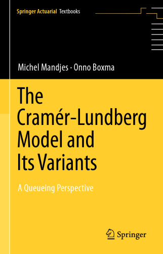The Cramér–Lundberg Model and Its Variants: A Queueing Perspective (Springer Actuarial)