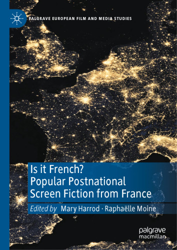 Is it French? Popular Postnational Screen Fiction from France (Palgrave European Film and Media Studies)
