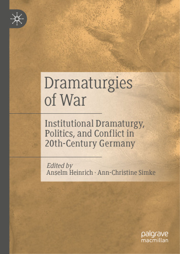 Dramaturgies of War: Institutional Dramaturgy, Politics, and Conflict in 20th-Century Germany