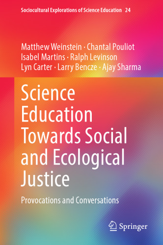 Science Education Towards Social and Ecological Justice: Provocations and Conversations (Sociocultural Explorations of Science Education, 24)