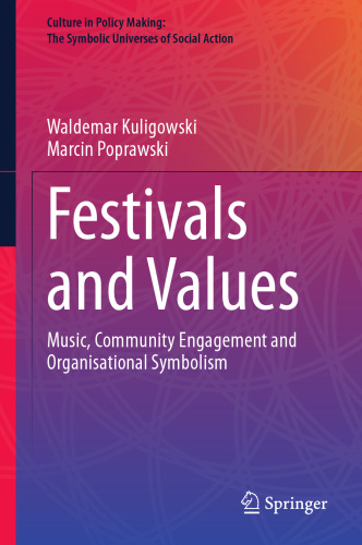Festivals and Values: Music, Community Engagement and Organisational Symbolism (Culture in Policy Making: The Symbolic Universes of Social Action)