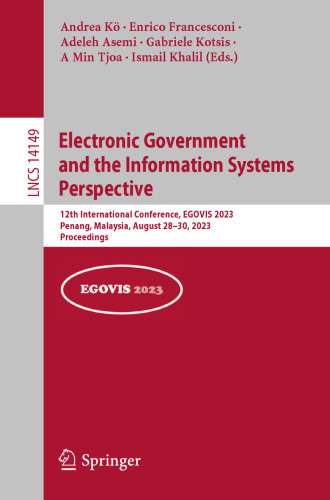 Electronic Government and the Information Systems Perspective: 12th International Conference, EGOVIS 2023, Penang, Malaysia, August 28–30, 2023, Proceedings (Lecture Notes in Computer Science)