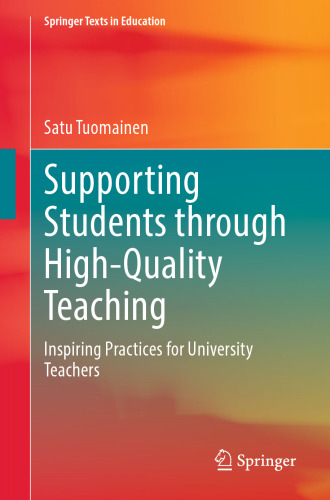 Supporting Students through High-Quality Teaching: Inspiring Practices for University Teachers (Springer Texts in Education)