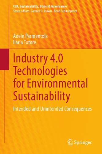 Industry 4.0 Technologies for Environmental Sustainability: Intended and Unintended Consequences (CSR, Sustainability, Ethics & Governance)