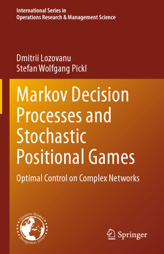 Markov Decision Processes and Stochastic Positional Games: Optimal Control on Complex Networks (International Series in Operations Research & Management Science, 349)