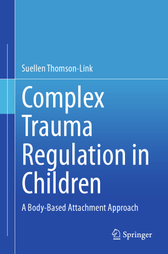 Complex Trauma Regulation in Children: A Body-Based Attachment Approach