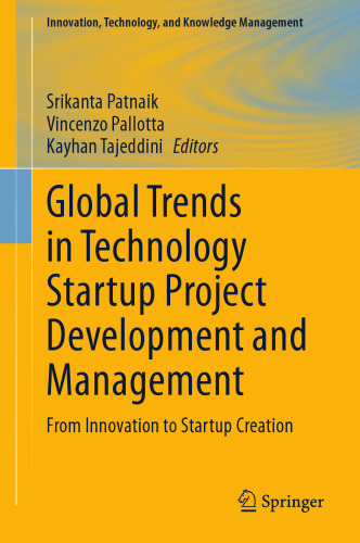 Global Trends in Technology Startup Project Development and Management: From Innovation to Startup Creation (Innovation, Technology, and Knowledge Management)