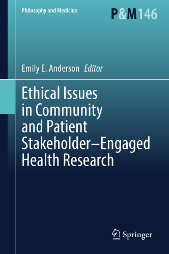Ethical Issues in Community and Patient Stakeholder–Engaged Health Research (Philosophy and Medicine, 146)