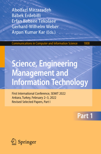 Science, Engineering Management and Information Technology: First International Conference, SEMIT 2022, Ankara, Turkey, February 2–3, 2022, Revised ... in Computer and Information Science, 1808)
