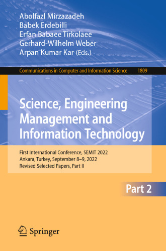 Science, Engineering Management and Information Technology: First International Conference, SEMIT 2022, Ankara, Turkey, September 8-9, 2022, Revised ... in Computer and Information Science, 1809)