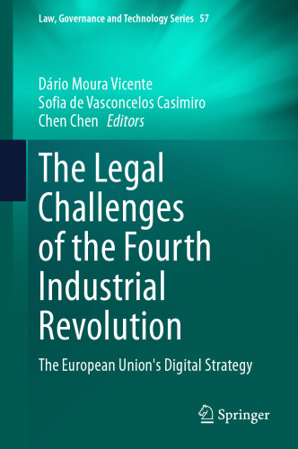 The Legal Challenges of the Fourth Industrial Revolution: The European Union's Digital Strategy (Law, Governance and Technology Series, 57)