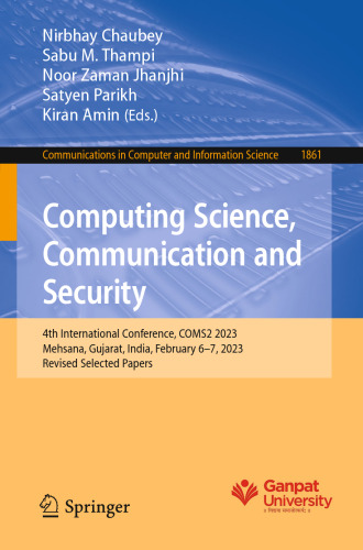 Computing Science, Communication and Security: 4th International Conference, COMS2 2023, Mehsana, Gujarat, India, February 6–7, 2023, Revised Selected ... in Computer and Information Science)