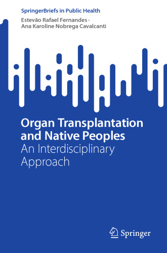 Organ Transplantation and Native Peoples: An Interdisciplinary Approach (SpringerBriefs in Public Health)