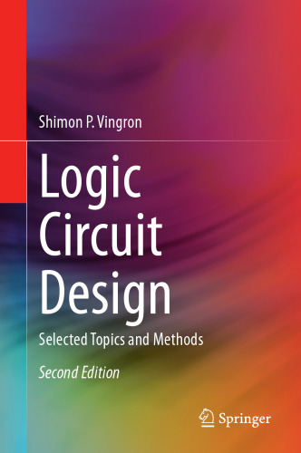 Logic Circuit Design: Selected Topics and Methods