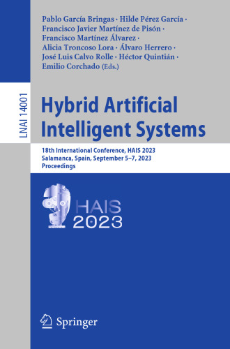 Hybrid Artificial Intelligent Systems: 18th International Conference, HAIS 2023, Salamanca, Spain, September 5–7, 2023, Proceedings (Lecture Notes in Artificial Intelligence)