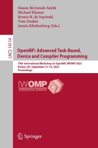 OpenMP: Advanced Task-Based, Device and Compiler Programming: 19th International Workshop on OpenMP, IWOMP 2023, Bristol, UK, September 13–15, 2023, Proceedings (Lecture Notes in Computer Science)