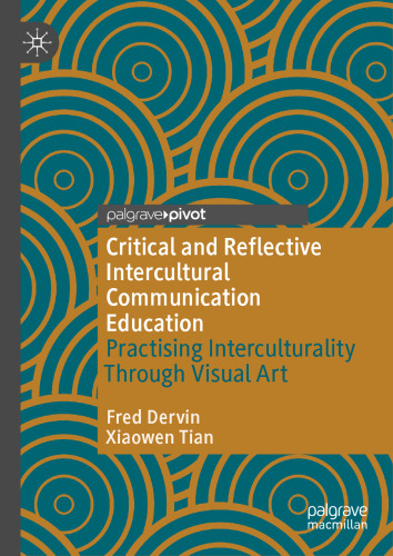 Critical and Reflective Intercultural Communication Education: Practicing Interculturality Through Visual Art