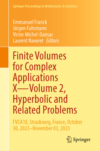 Finite Volumes for Complex Applications X―Volume 2, Hyperbolic and Related Problems: FVCA10, Strasbourg, France, October 30, 2023–November 03, 2023 ... Proceedings in Mathematics & Statistics, 433)