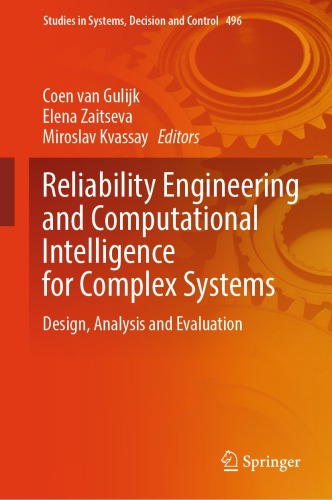 Reliability Engineering and Computational Intelligence for Complex Systems: Design, Analysis and Evaluation (Studies in Systems, Decision and Control, 496)