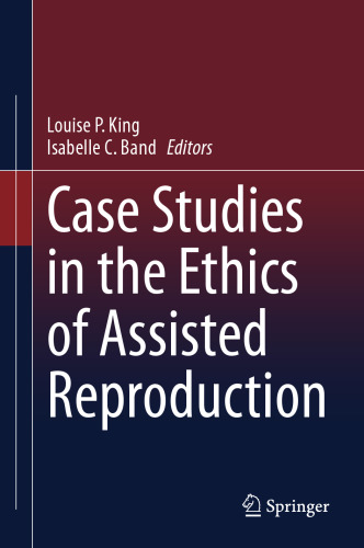 Case Studies in the Ethics of Assisted Reproduction