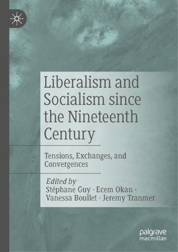 Liberalism and Socialism since the Nineteenth Century: Tensions, Exchanges, and Convergences