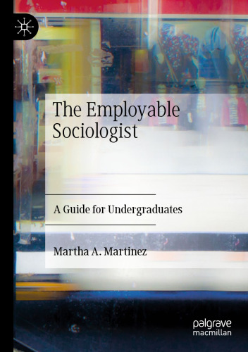 The Employable Sociologist: A Guide for Undergraduates