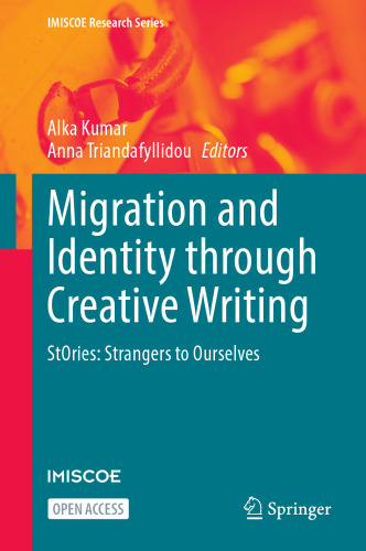Migration and Identity through Creative Writing: StOries: Strangers to Ourselves (IMISCOE Research Series)