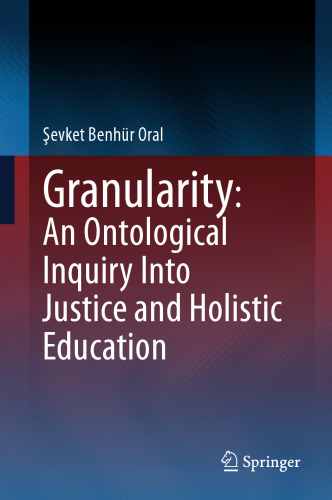 Granularity: An Ontological Inquiry Into Justice and Holistic Education