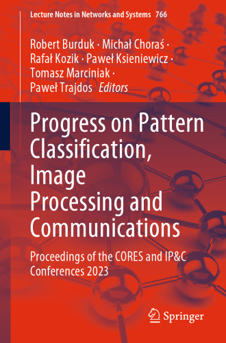 Progress on Pattern Classification, Image Processing and Communications: Proceedings of the CORES and IP&C Conferences 2023 (Lecture Notes in Networks and Systems)