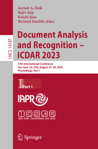 Document Analysis and Recognition - ICDAR 2023: 17th International Conference, San José, CA, USA, August 21–26, 2023, Proceedings, Part I (Lecture Notes in Computer Science)
