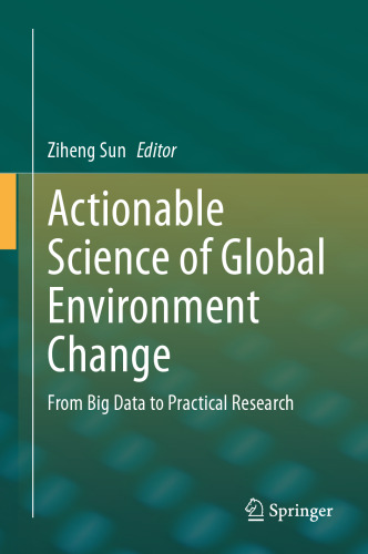 Actionable Science of Global Environment Change: From Big Data to Practical Research