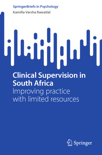 Clinical Supervision of in South Africa: Improving practice in resource limited contexts (SpringerBriefs in Psychology)