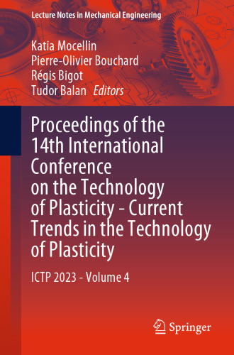 Proceedings of the 14th International Conference on the Technology of Plasticity - Current Trends in the Technology of Plasticity: ICTP 2023 - Volume 4 (Lecture Notes in Mechanical Engineering)