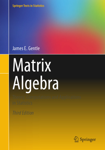 Matrix Algebra: Theory, Computations and Applications in Statistics (Springer Texts in Statistics)