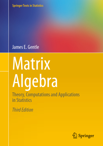 Matrix Algebra: Theory, Computations and Applications in Statistics