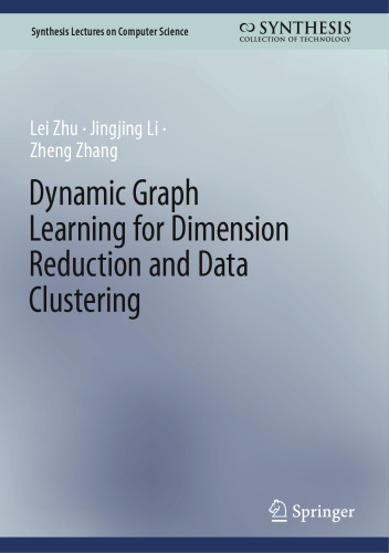 Dynamic Graph Learning for Dimension Reduction and Data Clustering (Synthesis Lectures on Computer Science)